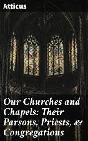 Our Churches and Chapels Their Parsons, Priests, & Congregations